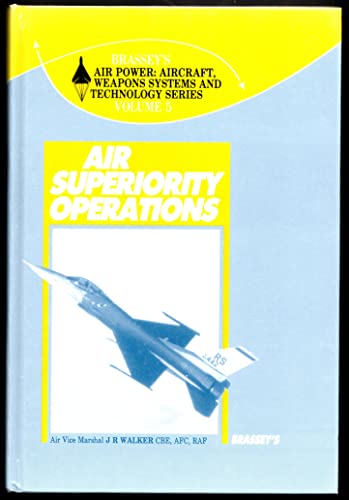 9780080358192: AIR SUPERIORITY OPERATIONS VOLUME 5 (Air Power: Aircraft Weapons Systems & Technology)