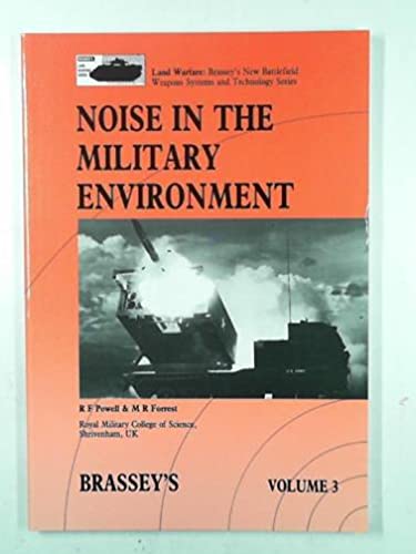 9780080358314: NOISE IN THE MILITARY ENVIRONMENT V (Brasseys New Battlefield Weapons Systems and Technology Series, Vol 3)