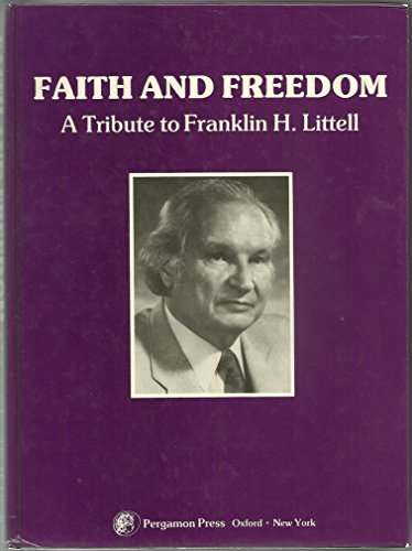 Stock image for Faith and Freedom: A Tribute to Franklin H.Littell Libowitz, Richard L for sale by Langdon eTraders