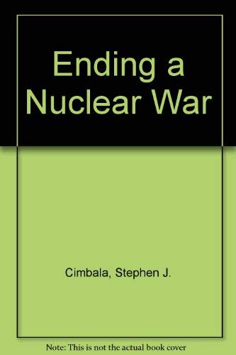 Stock image for Ending a Nuclear War: Are the Superpowers Prepared? for sale by Oddball Books