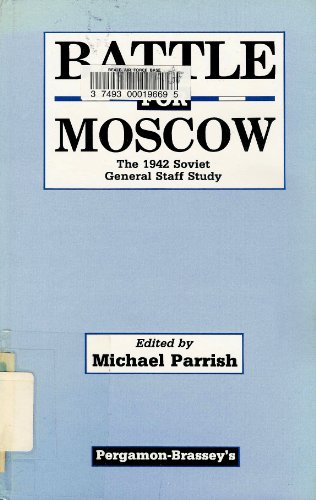 Battle for Moscow: The 1942 Soviet General Staff Study - Michael Parrish (Editor)