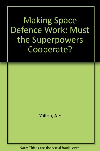 Beispielbild fr Making Space Defense Work: Must the Superpowers Cooperate zum Verkauf von dsmbooks