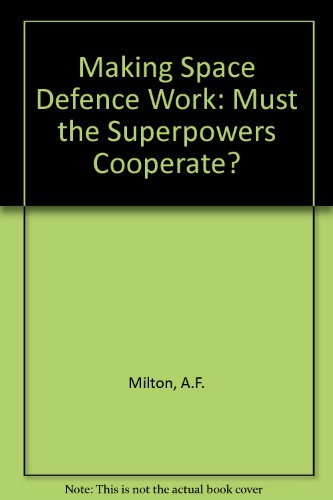 Stock image for Making Space Defense Work: Must the Superpowers Cooperate for sale by dsmbooks