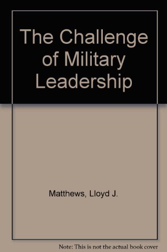 Stock image for The Challenge of Military Leadership for sale by ThriftBooks-Dallas