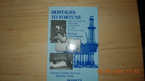Beispielbild fr Hostages to Fortune: The Future of Western Interests in the Arabian Gulf (A Royal United Services Institute Study) zum Verkauf von AwesomeBooks