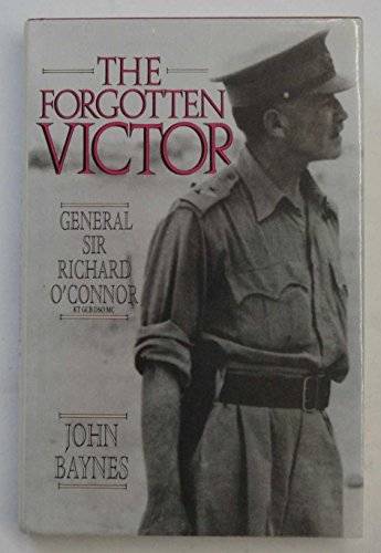 Beispielbild fr The Forgotten Victor: General Sir Richard O'Connor, Kt, Gcb, Dso, Mc zum Verkauf von Half Price Books Inc.