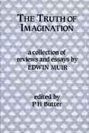 Beispielbild fr The Truth of Imagination : Essays and Reviews by Edwin Muir zum Verkauf von Better World Books