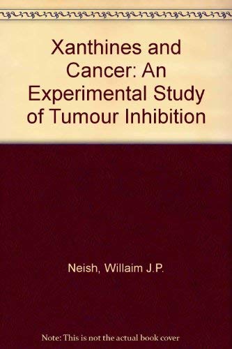 Imagen de archivo de Xanthines and Cancer: An Experimental Study of Tumour Inhibition a la venta por Mispah books