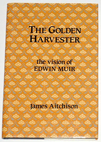 Stock image for The Golden Harvester: Vision of Edwin Muir for sale by WorldofBooks