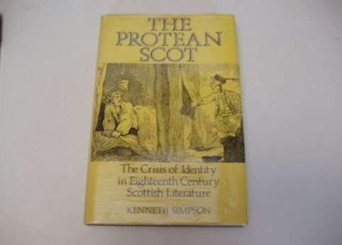 Beispielbild fr The Protean Scot : The Crisis of Identity in Eighteenth Century Scottish Literature zum Verkauf von Better World Books