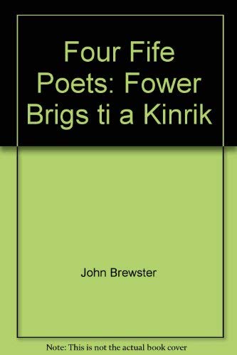 Beispielbild fr Four Fife Poets: Fower Brigs ti a Kinrik zum Verkauf von WorldofBooks