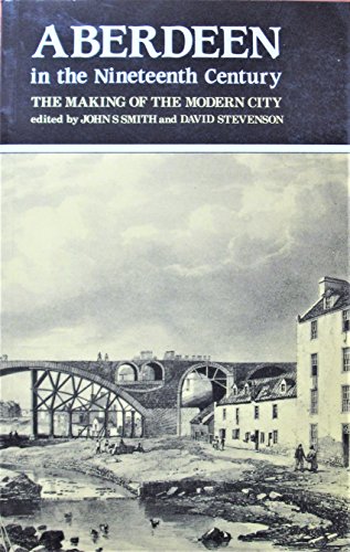 9780080365756: Aberdeen in the Nineteenth Century: The Making of the Modern City