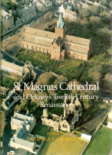 St. Magnus Cathedral: Orkney's Twelfth-century Renaissance