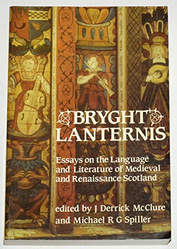 Beispielbild fr Bryght Lanternis: Essays on the Language and Literature of Medieval and Renaissance Scotland. zum Verkauf von WorldofBooks