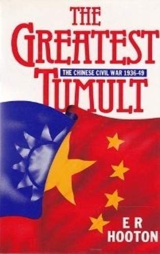 Beispielbild fr The Greatest Tumult : The Chinese Civil War, 1936-1949 zum Verkauf von Better World Books