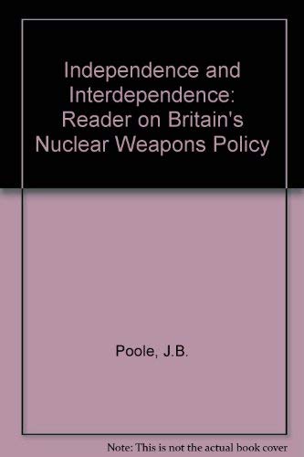 Imagen de archivo de Independence and Interdependence: A Reader on British Nuclear Weapons Policy a la venta por MusicMagpie