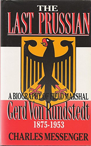 Stock image for The Last Prussian: A Biography of Field Marshal Gerd Von Rundstedt, 1875-1953 for sale by ZBK Books