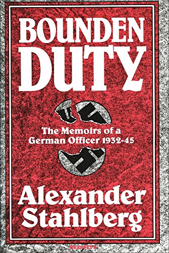 Bounden Duty: Memoirs of a German Officer, 1932-1945.