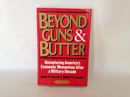 Beispielbild fr Beyond Guns and Butter; Recapturing America's Economic Momentum After a Military Decade zum Verkauf von COLLINS BOOKS