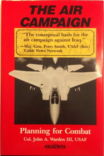 Beispielbild fr The Air Campaign : Planning for Combat (Future Warfare Series, Vol 3) zum Verkauf von Wonder Book
