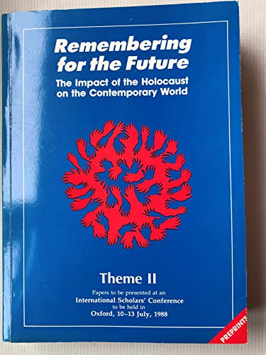 Stock image for Remembering for the Future: Papers to be presented at an International Scholars' Conference to be held in Oxford, 10-13 July, 1988: Theme II: The Impact of the Holocaust in the Contemporary World for sale by Windows Booksellers