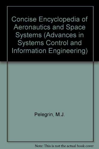 Stock image for Concise Encyclopedia of Aeronautics and Space Systems for sale by D2D Books