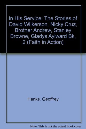 Imagen de archivo de In His Service: The Stories of David Wilkerson, Nicky Cruz, Brother Andrew, Stanley Browne, Gladys Aylward Bk. 2 (Faith in Action) a la venta por The Guru Bookshop