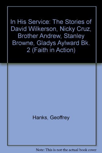 Stock image for In His Service: The Stories of David Wilkerson, Nicky Cruz, Brother Andrew, Stanley Browne, Gladys Aylward Bk. 2 (Faith in Action) for sale by The Guru Bookshop