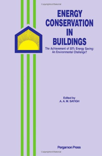 Stock image for Energy Conservation in Buildings: The Achievement of 50% Energy Saving, an Environmental Challenge? - International Conference Proceedings for sale by AwesomeBooks