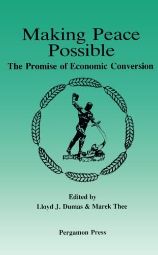 Making Peace Possible: The Promise of Economic Conversion (9780080372532) by Dumas, Lloyd J.