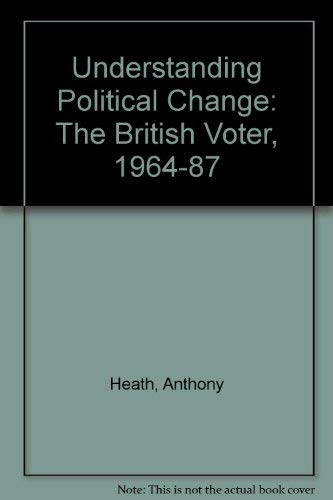 Beispielbild fr Understanding Political Change: The British Voter, 1964-87 zum Verkauf von AwesomeBooks