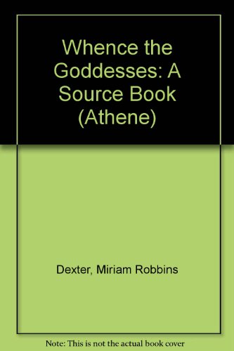 9780080372792: Whence the Goddesses: A Source Book