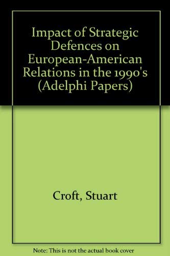 Stock image for The Impact of Strategic Defences on European-American relations in the 1990s for sale by Ground Zero Books, Ltd.