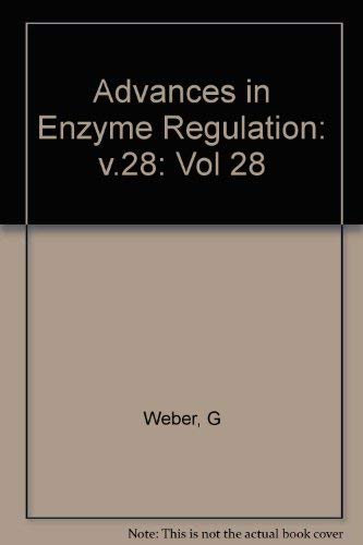 Stock image for Advances in Enzyme Regulation : Proceeding of the Twenty-Eighth Symposium on Regulation of Enzyme Activity and Synthesis in Normal and Neoplastic Tissues Held at Indiana University School of Medicine, Indianapolis, Indiana, 2-3 October 1988 for sale by Better World Books Ltd