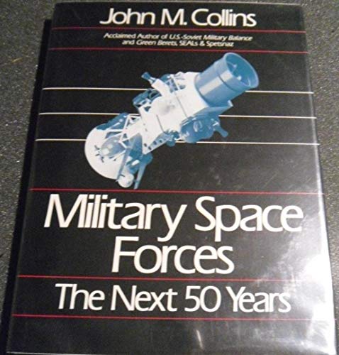 Beispielbild fr Military Space Forces: The Next 50 Years (Future Warfare Series Vol 4) zum Verkauf von BooksRun