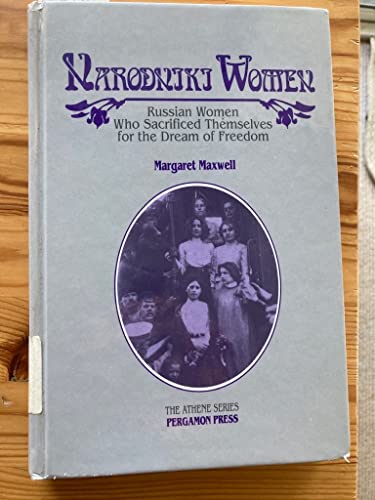 9780080374628: Narodniki Women: Russian Women Who Sacrificed Themselves for the Dream of Freedom (Athene S.)