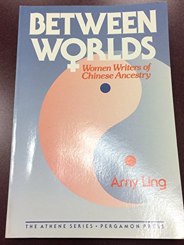 Stock image for Between Worlds : Women Writers of Chinese Ancestry for sale by Better World Books: West