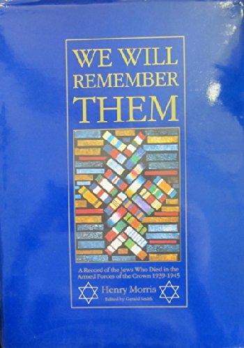 Beispielbild fr We Will Remember Them : A Record of the Jews Who Died in the Armed Forces of the Crown 1939-1945 zum Verkauf von Westwood Books