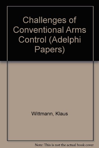 Challenges of Conventional Arms Control (Adelphi Papers) (9780080377094) by Wittmann, Klaus