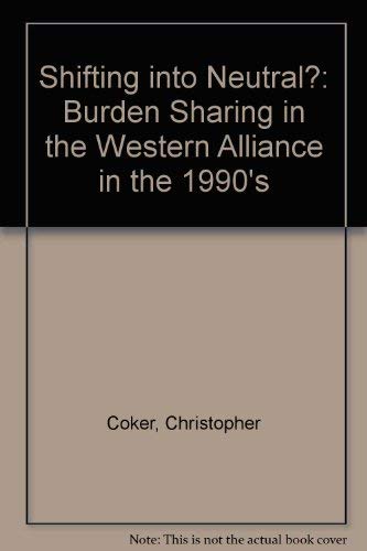 Beispielbild fr Shifting into Neutral?: Burden Sharing in the Western Alliance in the 1990's zum Verkauf von WorldofBooks