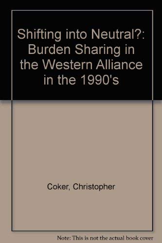 Imagen de archivo de Shifting into Neutral?: Burden Sharing in the Western Alliance in the 1990's a la venta por WorldofBooks