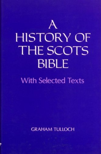 Imagen de archivo de History of the Scots Bible: With Selected Texts a la venta por AwesomeBooks