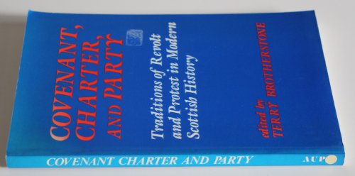 Beispielbild fr Covenant, Charter and Party: Traditions of Revolt and Protest in Modern Scottish History zum Verkauf von Aynam Book Disposals (ABD)