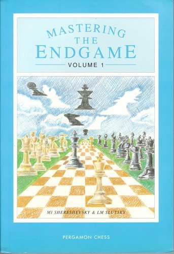 Mastering the Endgame {VOLUME 1} Open and Semi-Open Games {ISBN 0-08-037777-7} and Mastering the ...