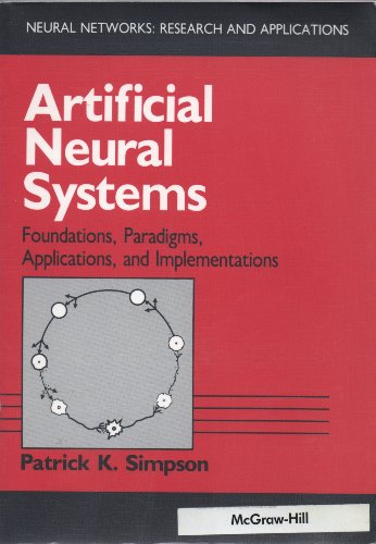 Stock image for Artificial Neural Systems: Foundations, Paradigms, Applications, and Implementations (Neural Networks, Research and Applications) for sale by Housing Works Online Bookstore