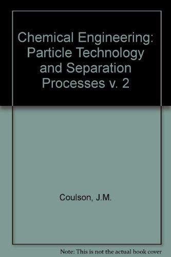 Stock image for Chemical Engineering: Particle Technology and Separation Processes (COULSON AND RICHARDSONS CHEMICAL ENGINEERING) for sale by Buchpark
