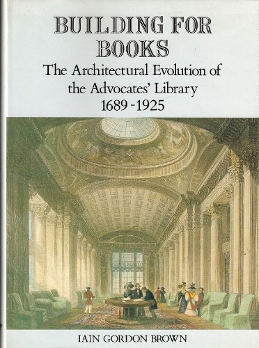 Beispielbild fr Building for Books. The Architectural Evolution of the Advocates' Library 1689 - 1925 zum Verkauf von Fabula  Antiquariat