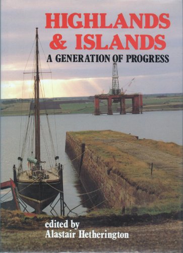 Imagen de archivo de Highlands and Islands: A Generation of Progress a la venta por WorldofBooks