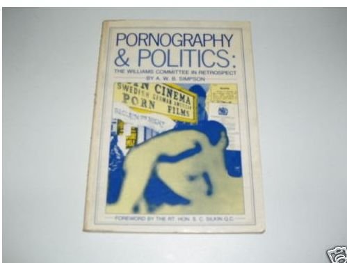 Pornography and Politics: A New Look Back to the Williams Committee (9780080391564) by Simpson, A. W. Brian