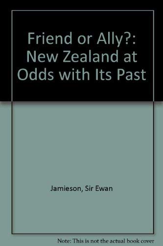 9780080400815: Friend or Ally: New Zealand at Odds With Its Past